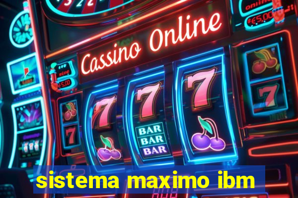 sistema maximo ibm